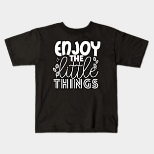 ENJOY THE LITTLE THINGS Kids T-Shirt